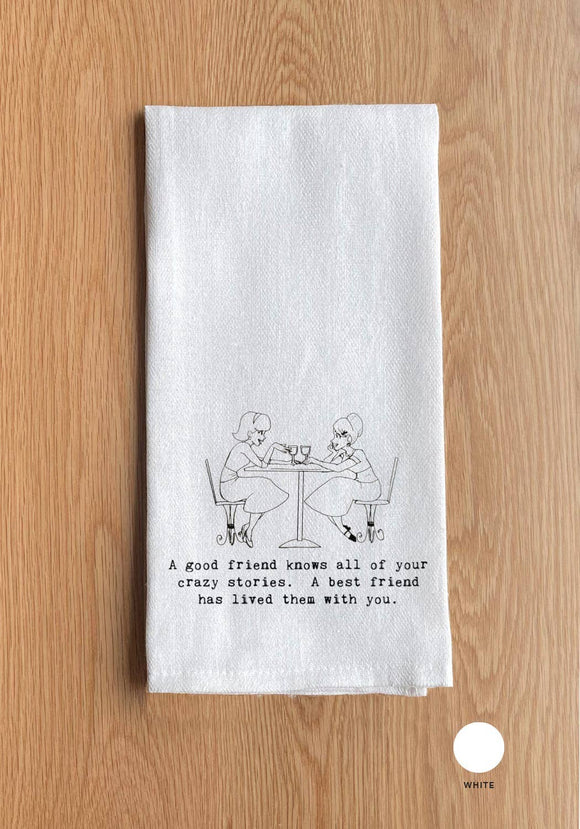 A good friend knows all of your crazy stories towel